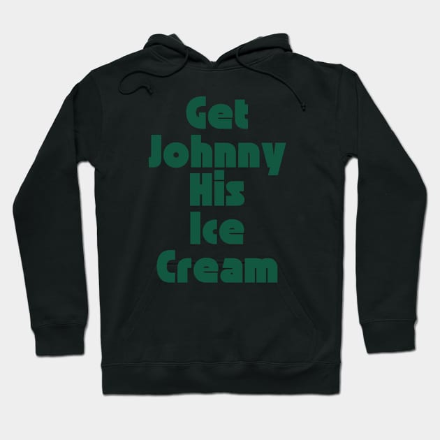 Get Johnny His Ice Cream Hoodie by SillyShirts